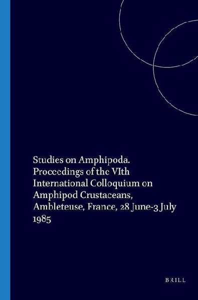 Studies on Amphipoda. Proceedings of the Vith International Colloquium on Amphipod Crustaceans, Ambleteuse, France, 28 June-3 July 1985