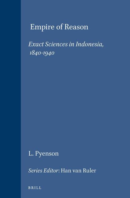 Empire of Reason: Exact Sciences in Indonesia, 1840-1940