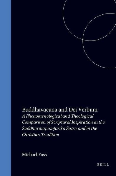 Buddhavacana and Dei Verbum: A Phenomenological and Theological Comparison of Scriptural Inspiration in the Saddharmapun&#803;d&#803;ar&#299;ka S&#363;tra and in the Christian Tradition