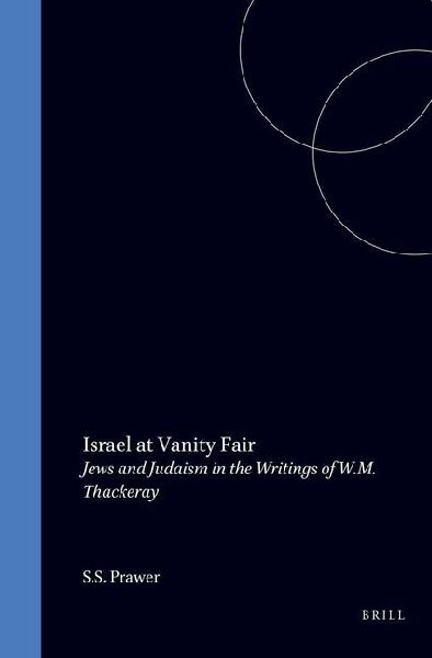 Israel at Vanity Fair: Jews and Judaism in the Writings of W.M. Thackeray