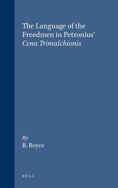 The Language of the Freedmen in Petronius' Cena Trimalchionis