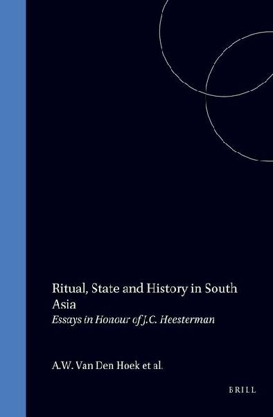 Ritual, State and History in South Asia: Essays in Honour of J.C. Heesterman