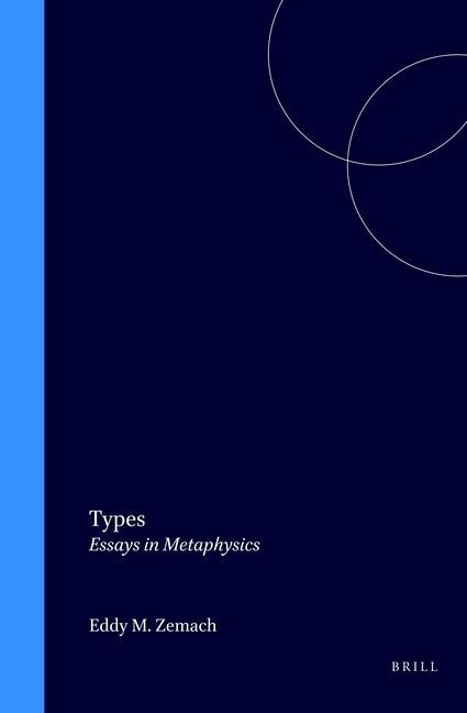 Types: Essays in Metaphysics