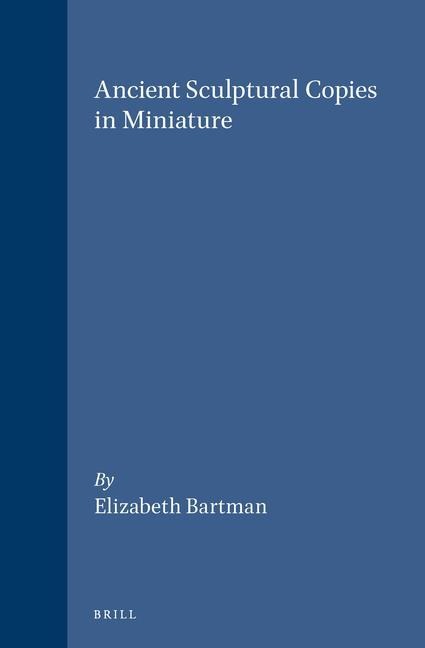 Ancient Sculptural Copies in Miniature
