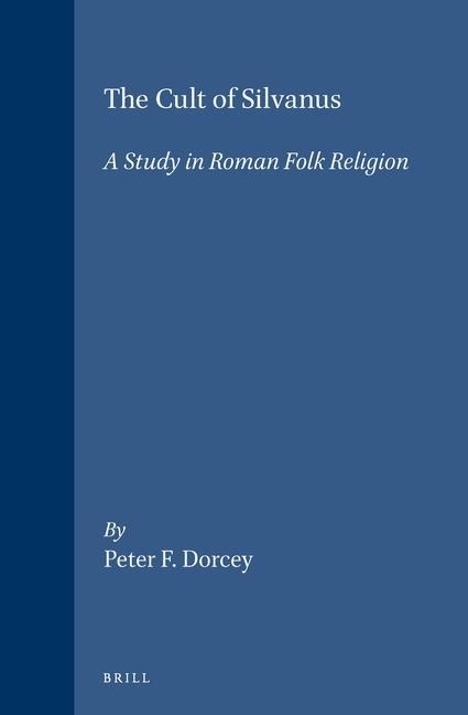 The Cult of Silvanus: A Study in Roman Folk Religion