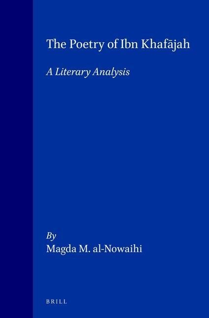 The Poetry of Ibn Khaf&#257;jah: A Literary Analysis