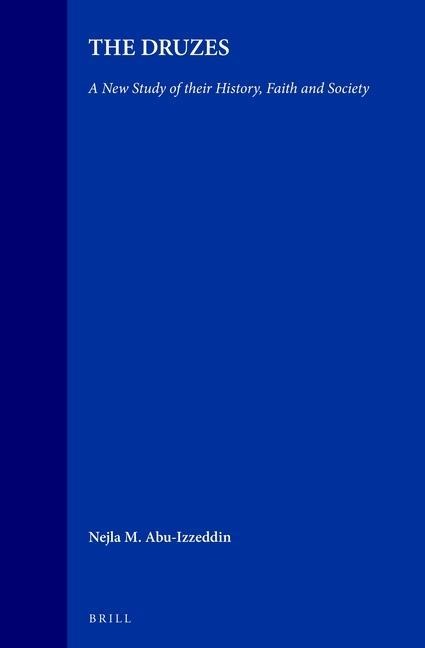 The Druzes: A New Study of Their History, Faith and Society