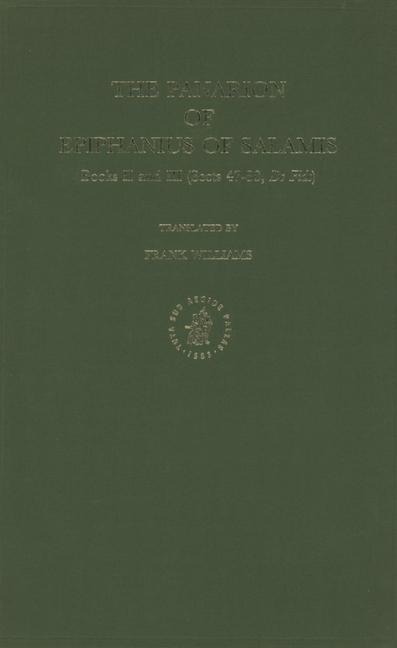 The Panarion of Epiphanius of Salamis, Book II and III: Book II and III (Sects 47-80, de Fide)