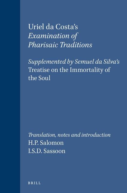 Examination of Pharisaic Traditions: Exame Das Tradições Phariseas. Facsimile of the Unique Copy in the Royal Library of Copenhagen. Supplemented by Semuel Da Silva's Treatise on the Immortality of the Soul. Tratado Da Immortalidade Da Alma