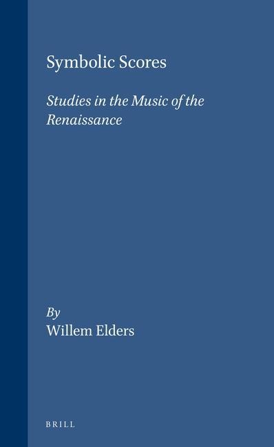 Symbolic Scores: Studies in the Music of the Renaissance