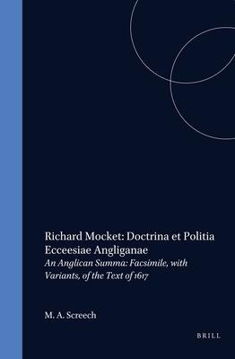 Richard Mocket: Doctrina Et Politia Ecclesiae Anglicanae: An Anglican Summa. Facsimile, with Variants, of the Text of 1617