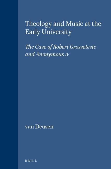 Theology and Music at the Early University: The Case of Robert Grosseteste and Anonymous IV