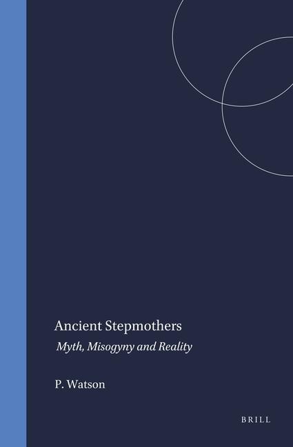 Ancient Stepmothers: Myth, Misogyny and Reality