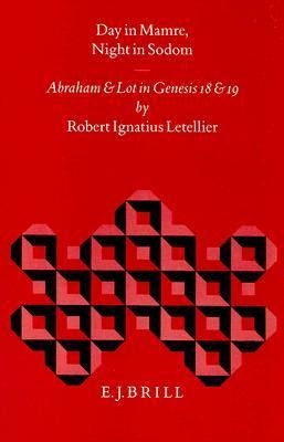 Day in Mamre Night in Sodom: Abraham and Lot in Genesis 18 and 19