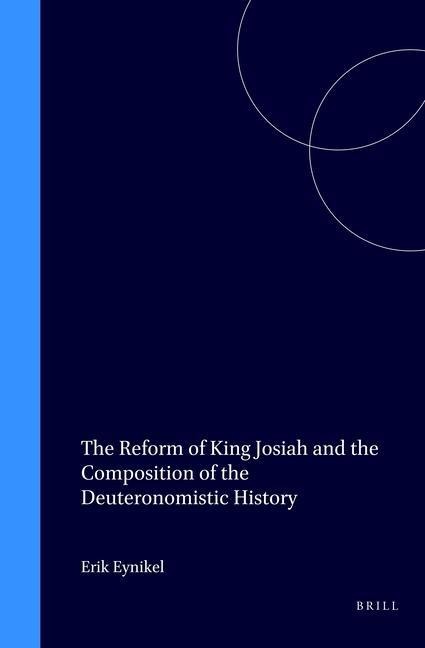 The Reform of King Josiah and the Composition of the Deuteronomistic History