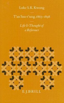 T'An Ssu-t'Ung, 1865-1898: Life and Thought of a Reformer
