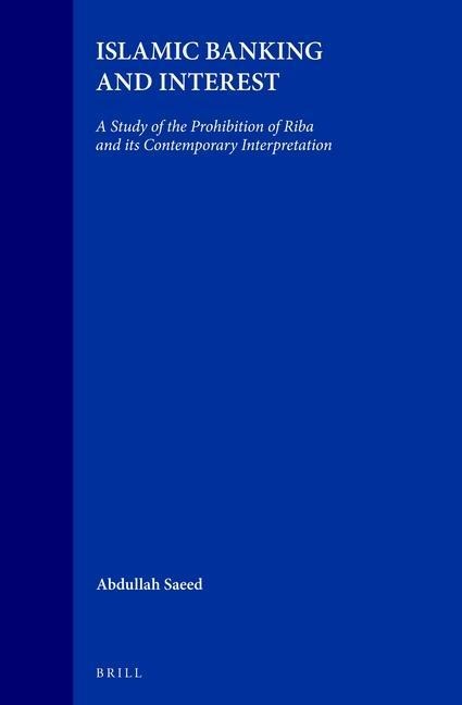 Islamic Banking and Interest: A Study of the Prohibition of Riba and Its Contemporary Interpretation