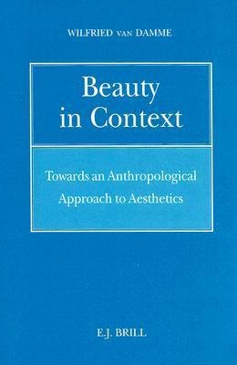Beauty in Context: Towards an Anthropological Approach to Aesthetics