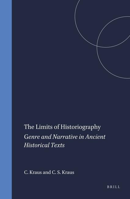 The Limits of Historiography: Genre and Narrative in Ancient Historical Texts