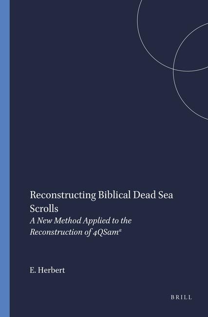Reconstructing Biblical Dead Sea Scrolls: A New Method Applied to the Reconstruction of 4qsam&#7491;