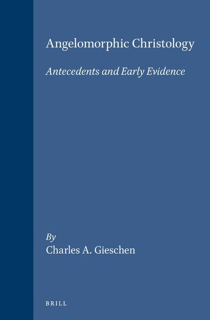 Angelomorphic Christology: Antecedents and Early Evidence