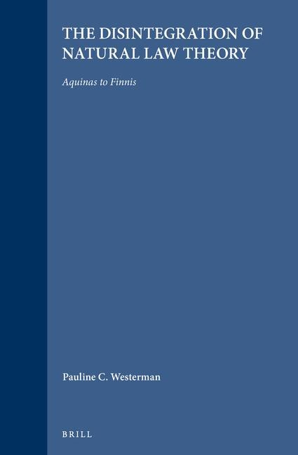 The Disintegration of Natural Law Theory: Aquinas to Finnis