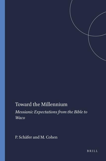 Toward the Millennium: Messianic Expectations from the Bible to Waco