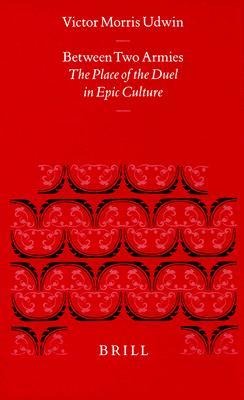 Between Two Armies: The Place of the Duel in Epic Culture