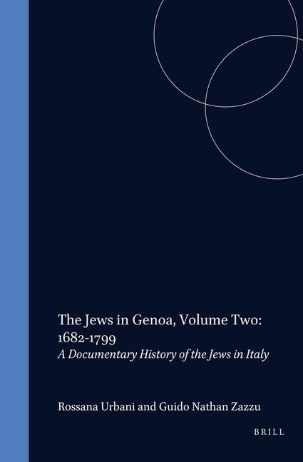 The Jews in Genoa, Volume 2: 1682-1799: Documentary History of the Jews in Italy