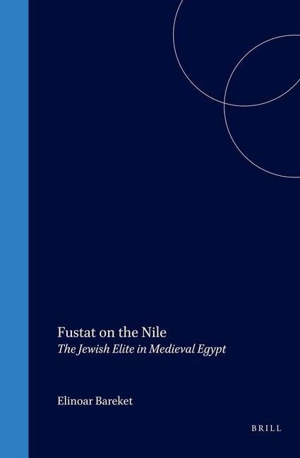 Fustat on the Nile: The Jewish Elite in Medieval Egypt