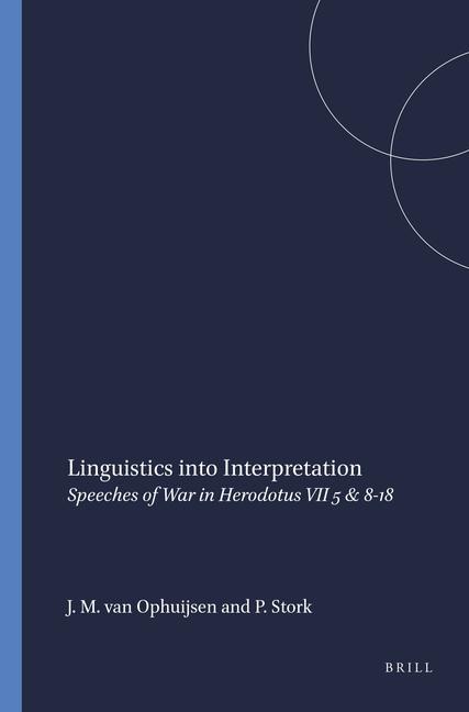 Linguistics Into Interpretation: Speeches of War in Herodotus VII 5 & 8-18