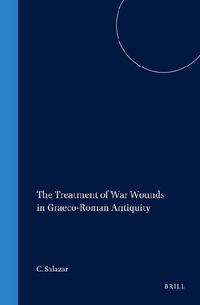 The Treatment of War Wounds in Graeco-Roman Antiquity