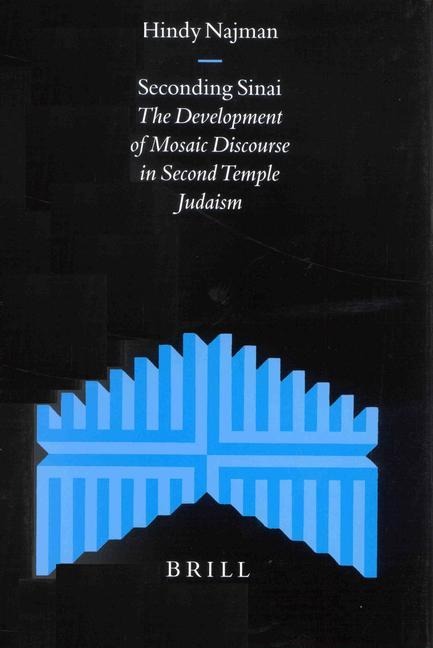 Seconding Sinai: The Development of Mosaic Discourse in Second Temple Judaism