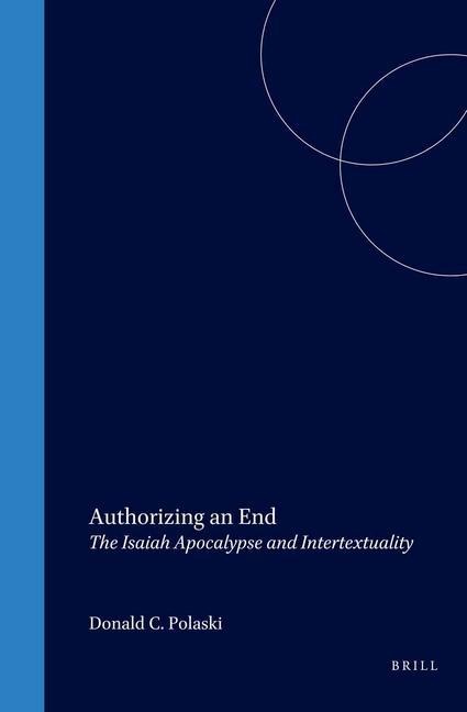 Authorizing an End: The Isaiah Apocalypse and Intertextuality