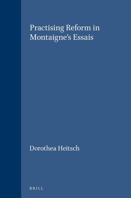 Practising Reform in Montaigne's Essais