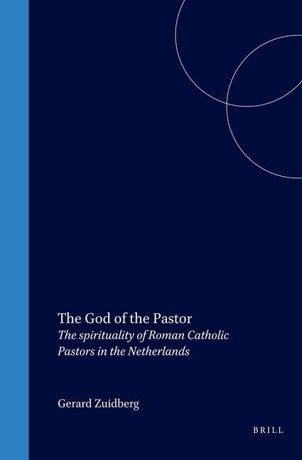 The God of the Pastor: The Spirituality of Roman Catholic Pastors in the Netherlands