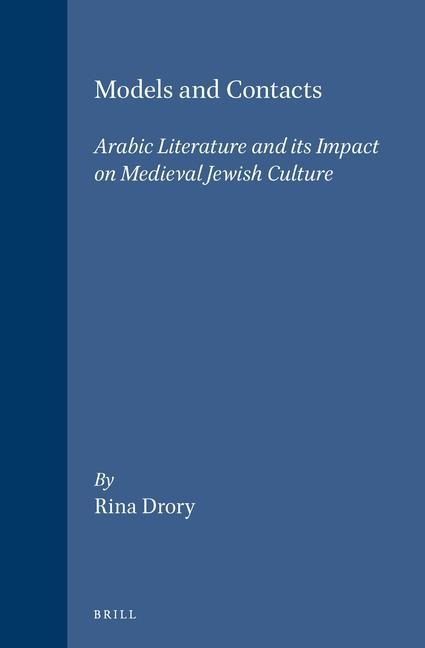 Models and Contacts: Arabic Literature and Its Impact on Medieval Jewish Culture