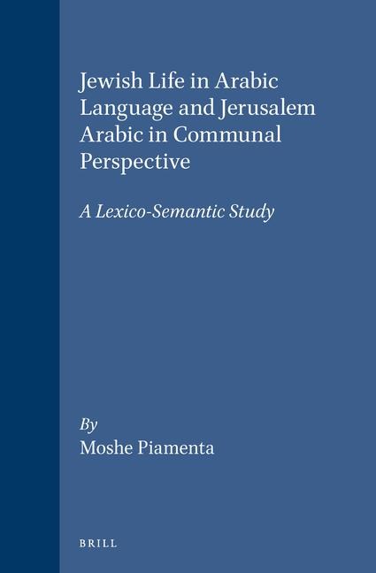 Jewish Life in Arabic Language and Jerusalem Arabic in Communal Perspective: A Lexico-Semantic Study