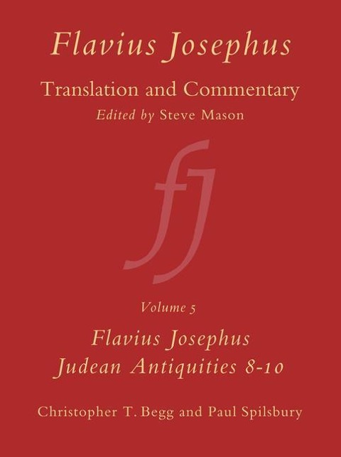 Flavius Josephus: Translation and Commentary, Volume 5: Judean Antiquities, Books 8-10