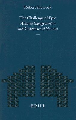 The Challenge of Epic: Allusive Engagement in the Dionysiaca of Nonnus