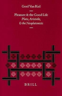 Pleasure and the Good Life: Plato, Aristotle, and the Neoplatonists