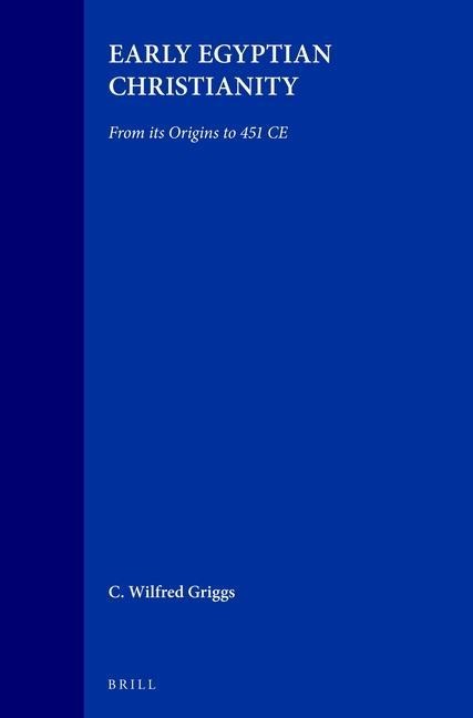 Early Egyptian Christianity: From Its Origins to 451 CE