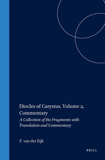 Diocles of Carystus. Volume 2, Commentary: A Collection of the Fragments with Translation and Commentary