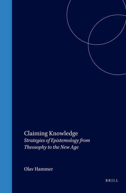 Claiming Knowledge: Strategies of Epistemology from Theosophy to the New Age