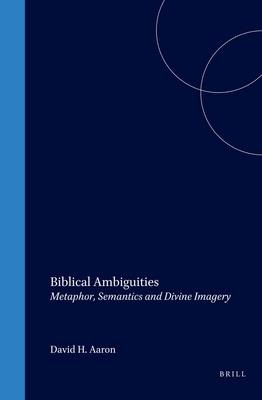 Biblical Ambiguities: Metaphor, Semantics, and Divine Imagery