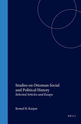 Studies on Ottoman Social and Political History: Selected Articles and Essays