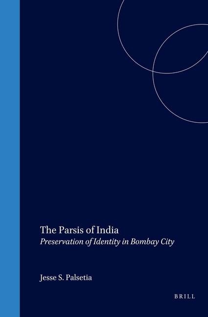 The Parsis of India: Preservation of Identity in Bombay City
