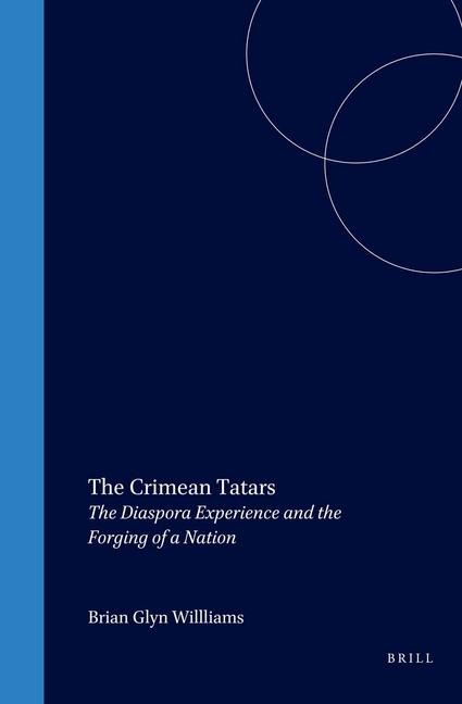 The Crimean Tatars: The Diaspora Experience and the Forging of a Nation