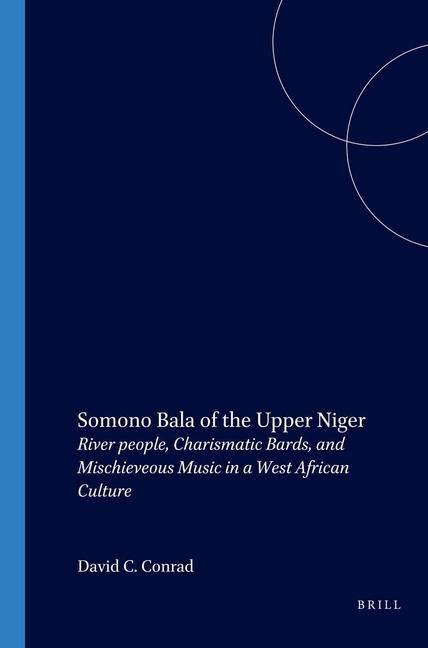 Somono Bala of the Upper Niger: River People, Charismatic Bards, and Misschieveous Music in a West African Culture