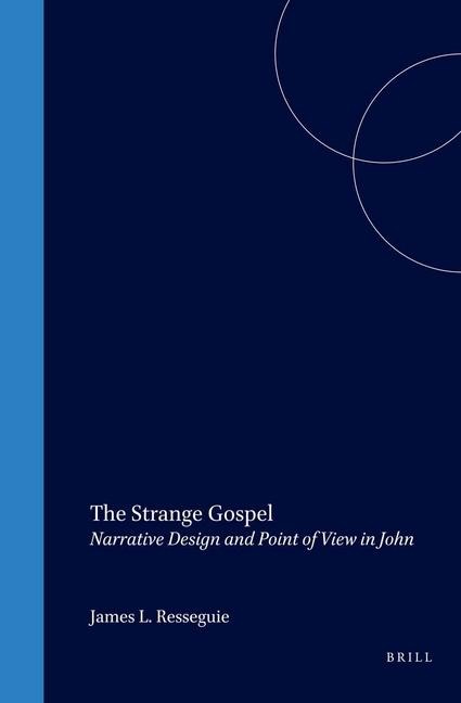 The Strange Gospel: Narrative Design and Point of View in John